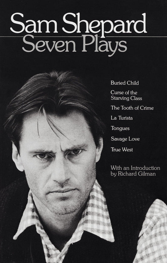 Sam Shepard : Seven Plays (Buried Child, Curse of the Starving Class, The Tooth of Crime, La Turista, Tongues, Savage Love, True West) - 9468