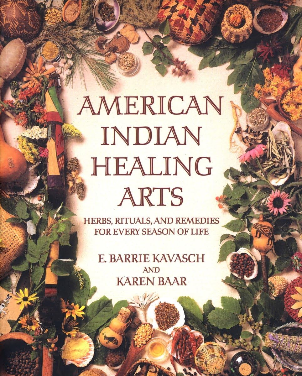 American Indian Healing Arts: Herbs, Rituals, and Remedies for Every Season of Life - 9124