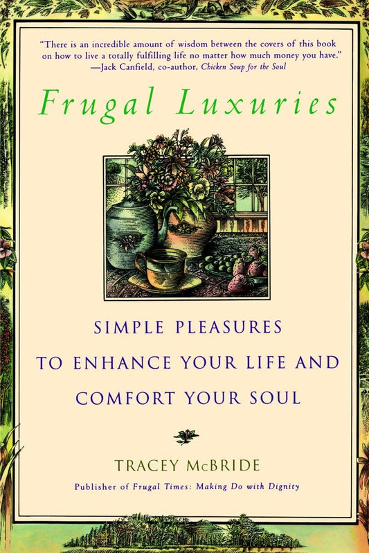 Frugal Luxuries: Simple Pleasures to Enhance Your Life and Comfort Your Soul - 6004