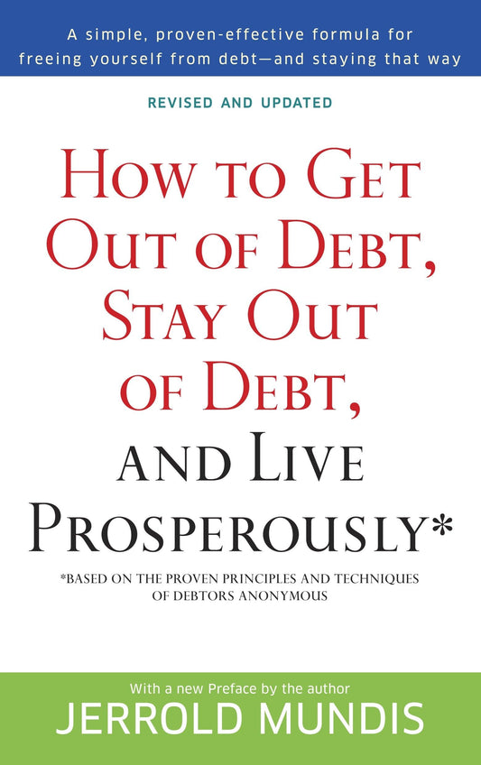 How to Get Out of Debt, Stay Out of Debt, and Live Prosperously*: Based on the Proven Principles and Techniques of Debtors Anonymous - 8602