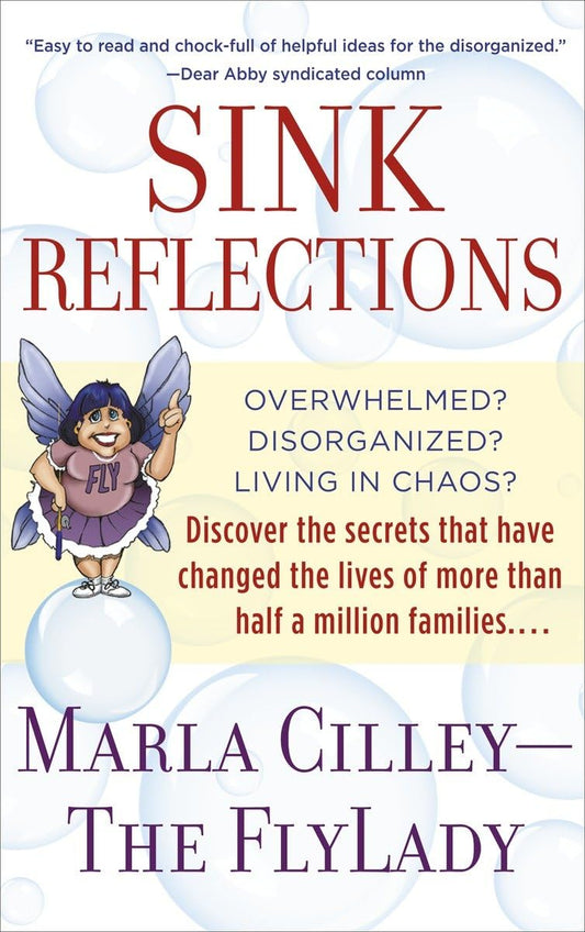 Sink Reflections: Overwhelmed? Disorganized? Living in Chaos? Discover the Secrets That Have Changed the Lives of More Than Half a Million Families... - 4096