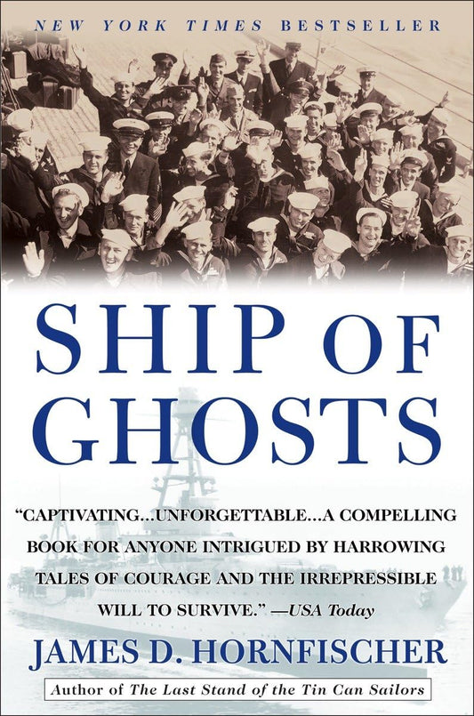 Ship of Ghosts: The Story of the USS Houston, FDR's Legendary Lost Cruiser, and the Epic Saga ofHer Survivors