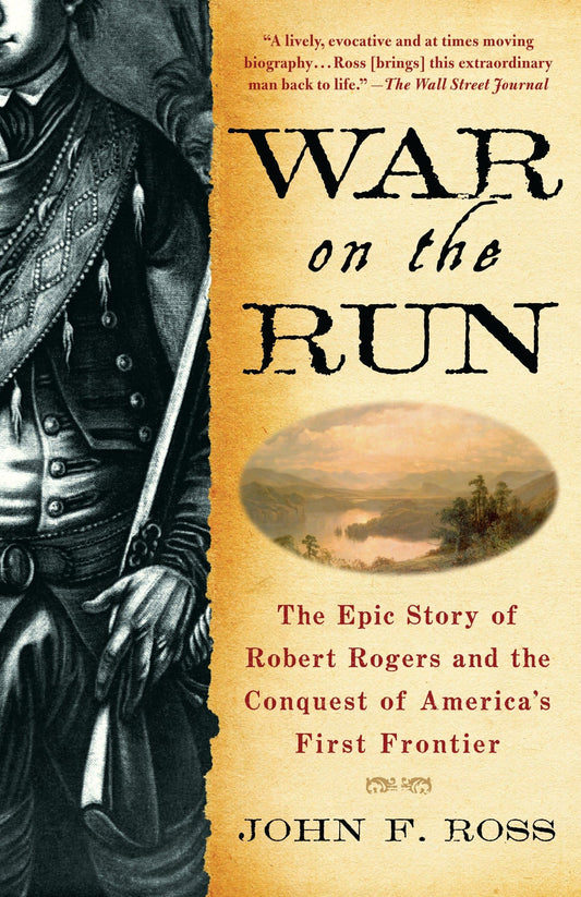 War on the Run: The Epic Story of Robert Rogers and the Conquest of America's First Frontier - 9411