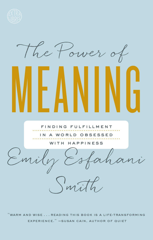 The Power of Meaning: Finding Fulfillment in a World Obsessed with Happiness - 3296