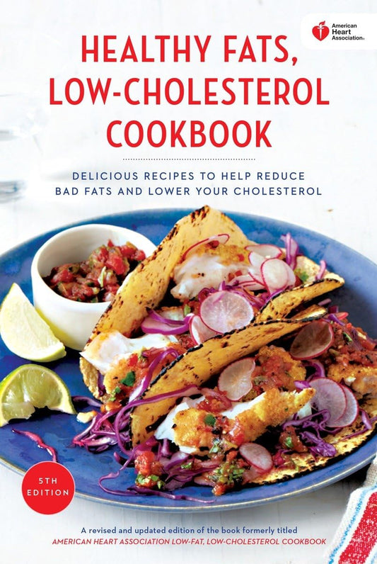 American Heart Association Healthy Fats, Low-Cholesterol Cookbook: Delicious Recipes to Help Reduce Bad Fats and Lower Your Cholesterol - 1183