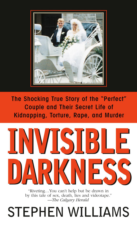 Invisible Darkness: The Strange Case Of Paul Bernardo and Karla Homolka - 1994