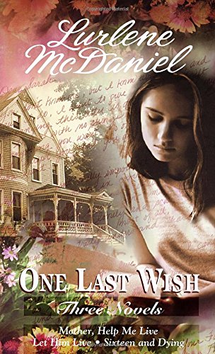 One Last Wish: Three Novels (Mother, Help Me Live / Let Him Live / Sixteen and Dying) - 2206