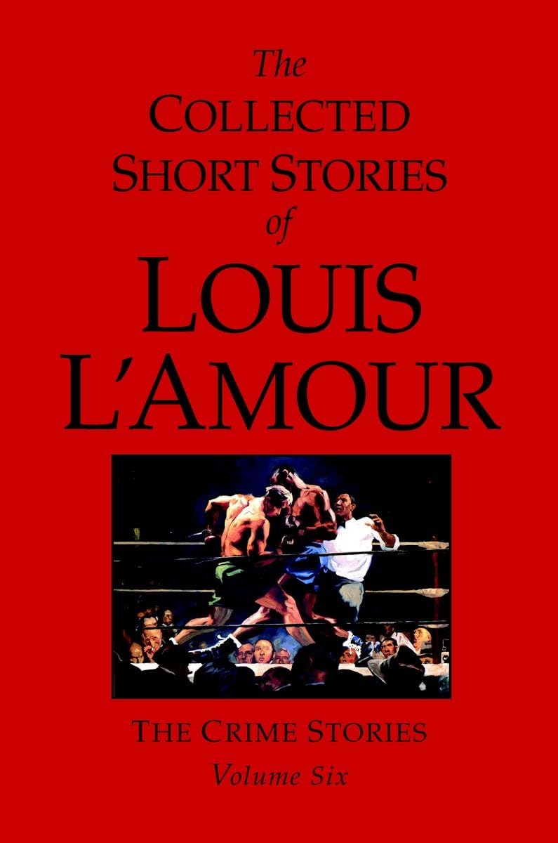 The Collected Short Stories of Louis L'Amour, Volume 6: The Crime Stories - 3549