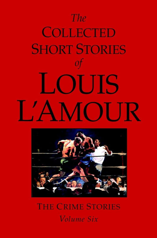 The Collected Short Stories of Louis L'Amour, Volume 6: The Crime Stories - 3549