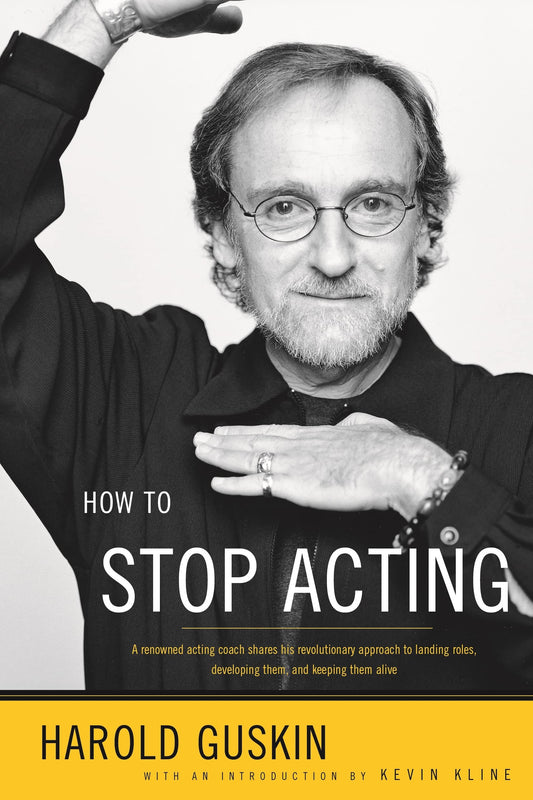 How to Stop Acting: A Renowned Acting Coach Shares His Revolutionary Approach to Landing Roles, Developing Them and Keeping them Alive - 3363