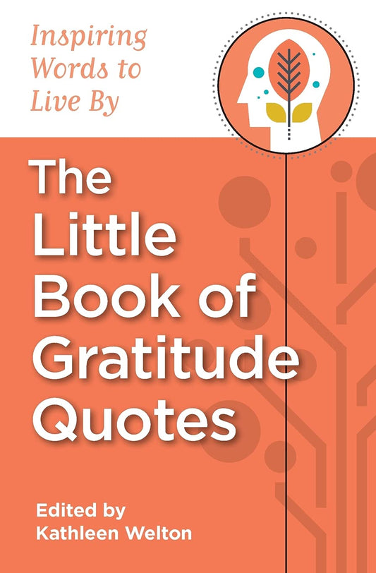 The Little Book of Gratitude Quotes: Inspiring Words to Live By (Little Quote Books)