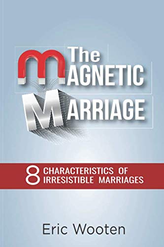 The Magnetic Marriage: 8 Characteristics of Irresistible Marriages