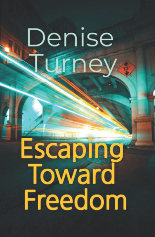 Escaping Toward Freedom: Journey out of trauma back to love and safety