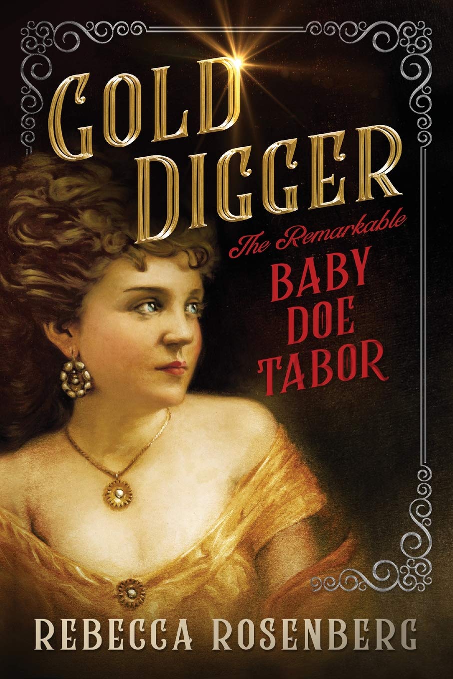 Gold Digger: The Remarkable Baby Doe Tabor (Gold Digger Biographical Fiction)