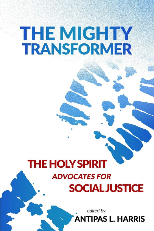 The Mighty Transformer: The Holy Spirit Advocates for Social Justice (The Holy Spirit as Advocate) - 2804