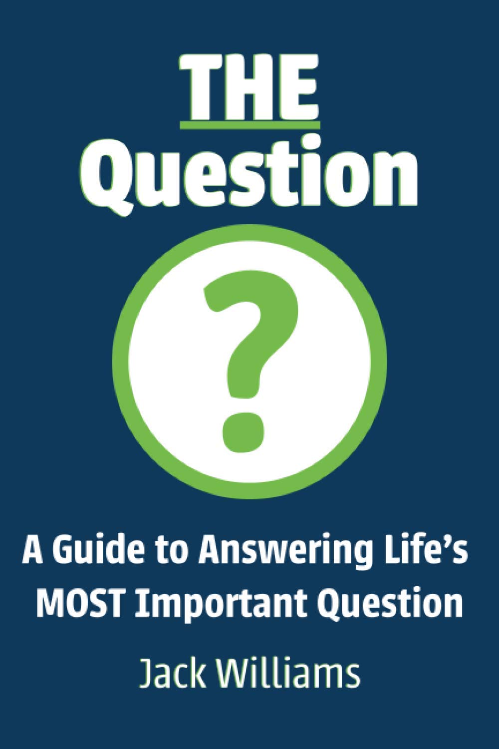 The Question: A Guide to Answering Life's MOST Important Question - 8271