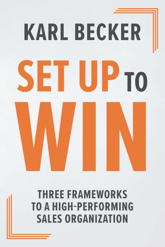 Set Up to Win: Three Frameworks to a High Performing Sales Organization - 3546