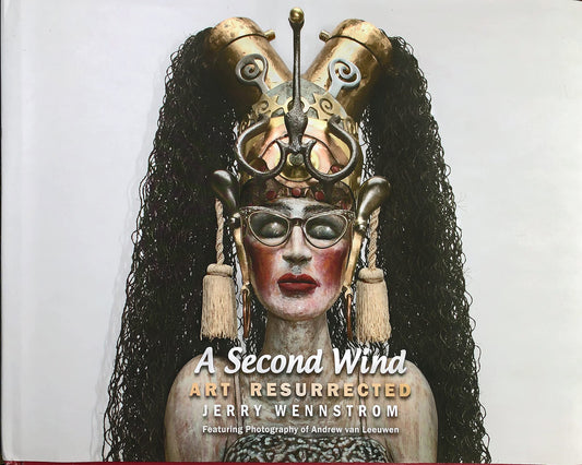 A Second Wind: : Art Resurrected Paperback Jerry Wennstrom