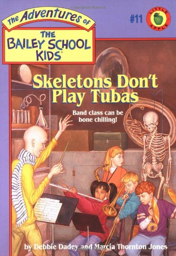 Skeletons Don't Play Tubas (The Adventures of the Bailey School Kids, #11) - 1809