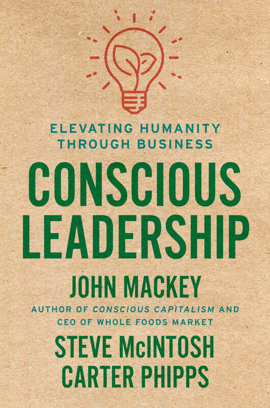 Conscious Leadership: Elevating Humanity Through Business - 8116