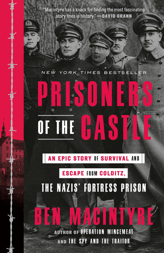 Prisoners of the Castle: An Epic Story of Survival and Escape from Colditz, the Nazis' Fortress Prison - 3672