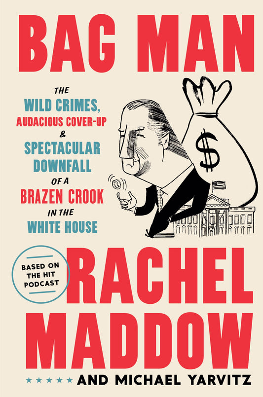 Bag Man: The Wild Crimes, Audacious Cover-up, and Spectacular Downfall of a Brazen Crook in the White House - 641