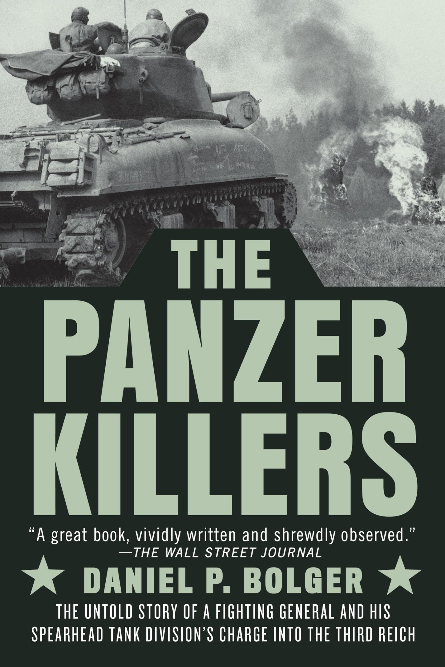 The Panzer Killers: The Untold Story of a Fighting General and His Spearhead Tank Division's Charge into the Third Reich - 3048