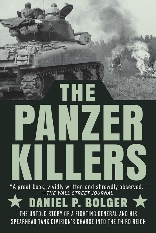 The Panzer Killers: The Untold Story of a Fighting General and His Spearhead Tank Division's Charge into the Third Reich - 3048