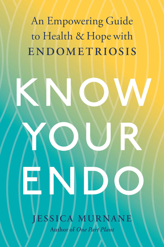 Know Your Endo: An Empowering Guide to Health and Hope With Endometriosis - 6893