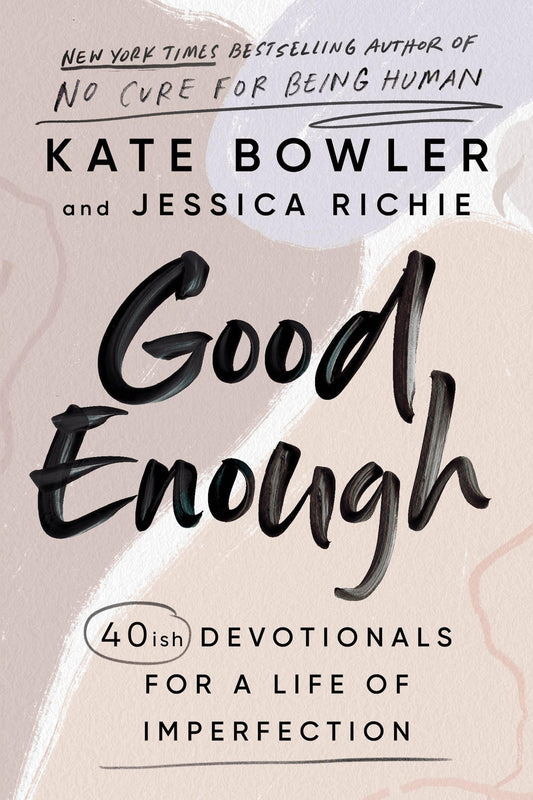 Good Enough: 40ish Devotionals for a Life of Imperfection - 124