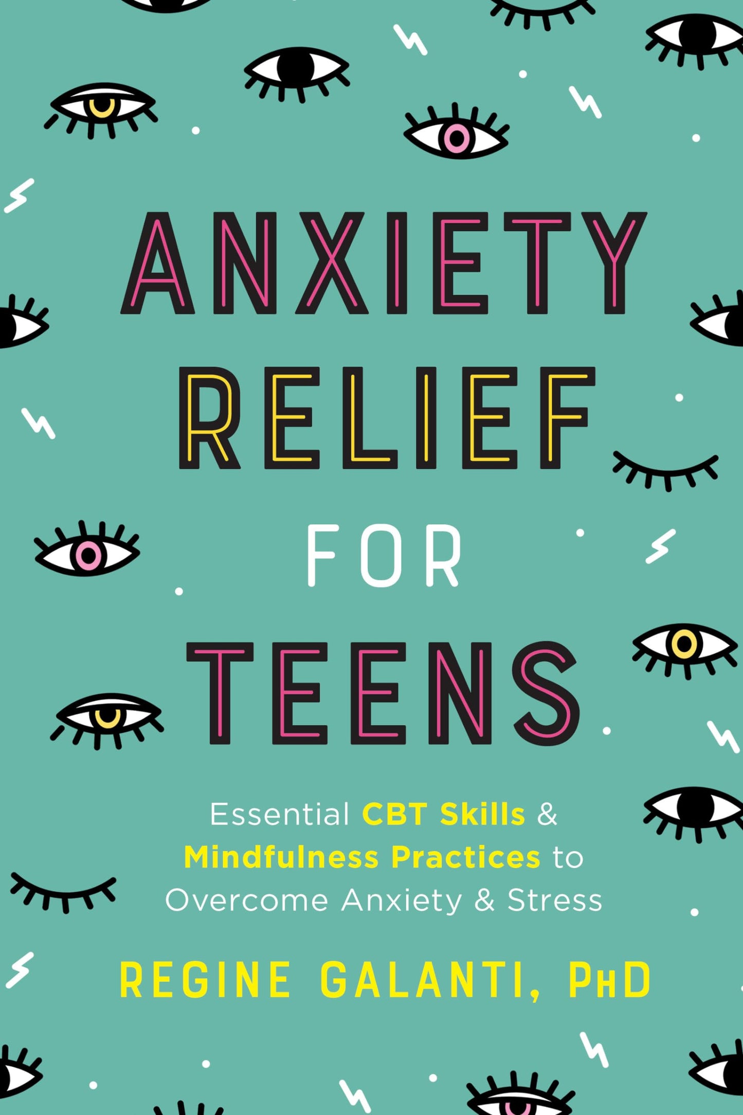 Anxiety Relief for Teens: Essential CBT Skills and Mindfulness Practices to Overcome Anxiety and Stress - 6345