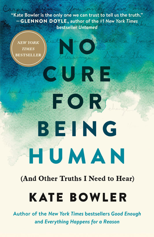 No Cure for Being Human: (And Other Truths I Need to Hear) - 2585