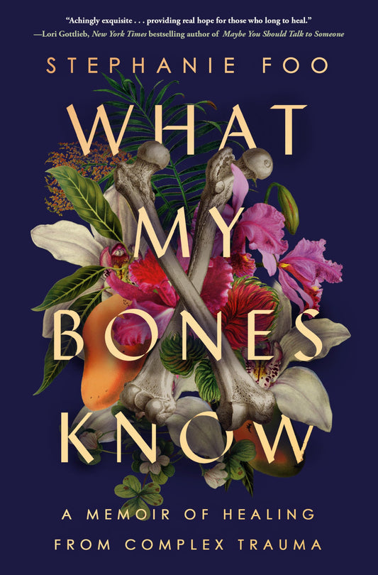 What My Bones Know: A Memoir of Healing from Complex Trauma - 162