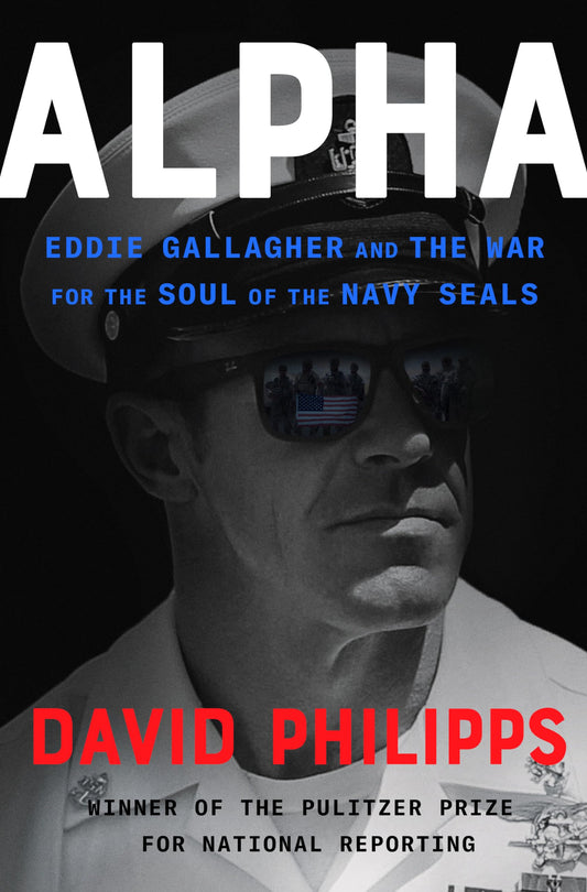 Alpha: Eddie Gallagher and the War for the Soul of the Navy SEALs - 5781