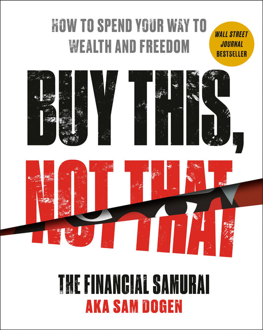 Buy This, Not That: How to Spend Your Way to Wealth and Freedom - 8544