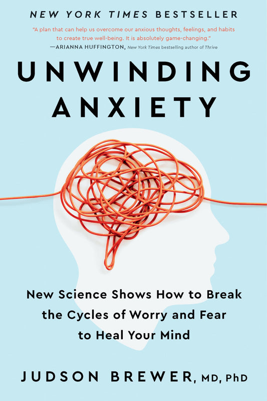 Unwinding Anxiety: New Science Shows How to Break the Cycles of Worry and Fear to Heal Your Mind - 3521