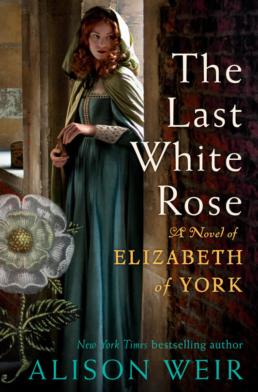 The Last White Rose: A Novel of Elizabeth of York - 8477