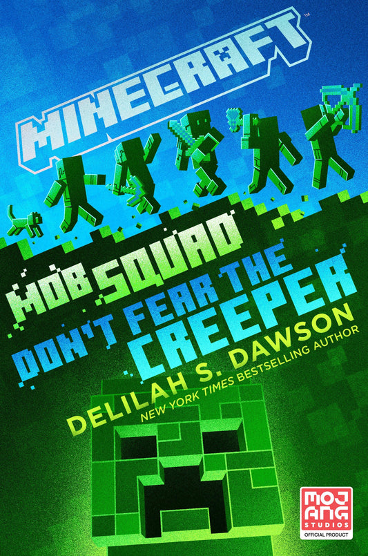 Minecraft: Mob Squad: Don't Fear the Creeper: An Official Minecraft Novel