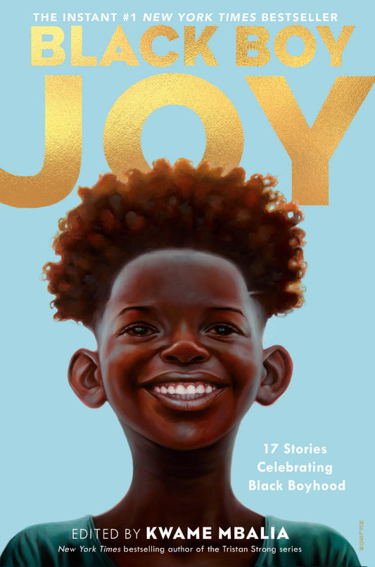 Black Boy Joy: 17 Stories Celebrating Black Boyhood - 6716