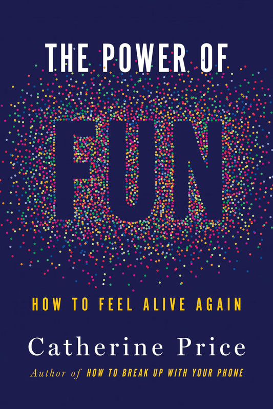 The Power of Fun: How to Feel Alive Again - 686