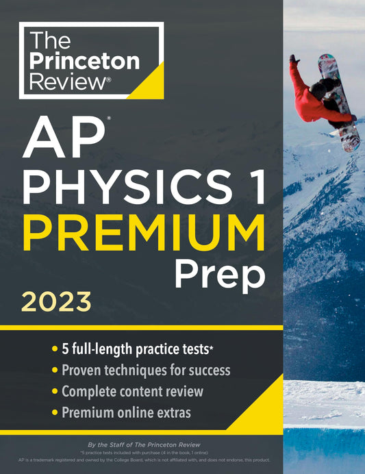 Princeton Review AP Physics 1 Premium Prep, 2023: 5 Practice Tests + Complete Content Review + Strategies & Techniques (College Test Preparation) - 9810