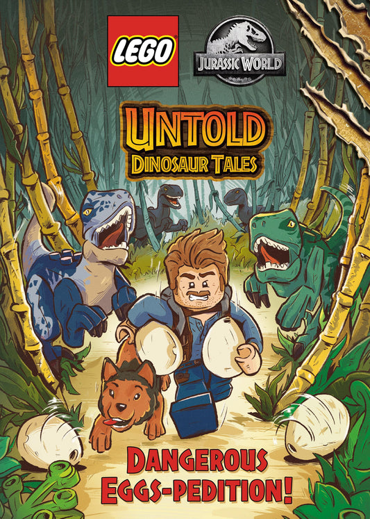 Untold Dinosaur Tales #1: Dangerous Eggs-pedition! (LEGO Jurassic World) (Lego Jurassic World: Untold Dinosaur Tales)