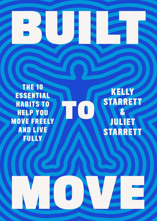 Built to Move: The Ten Essential Habits to Help You Move Freely and Live Fully - 9351