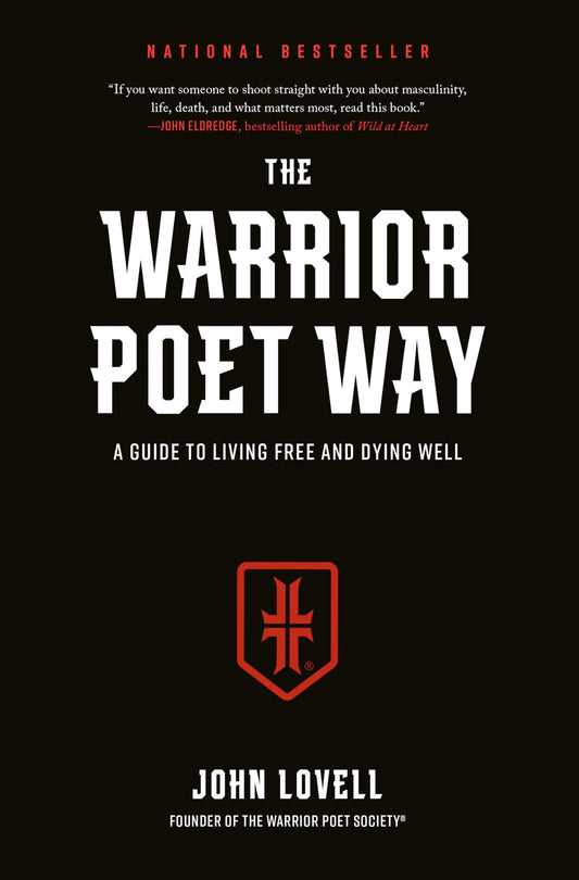 The Warrior Poet Way: A Guide to Living Free and Dying Well - 9219