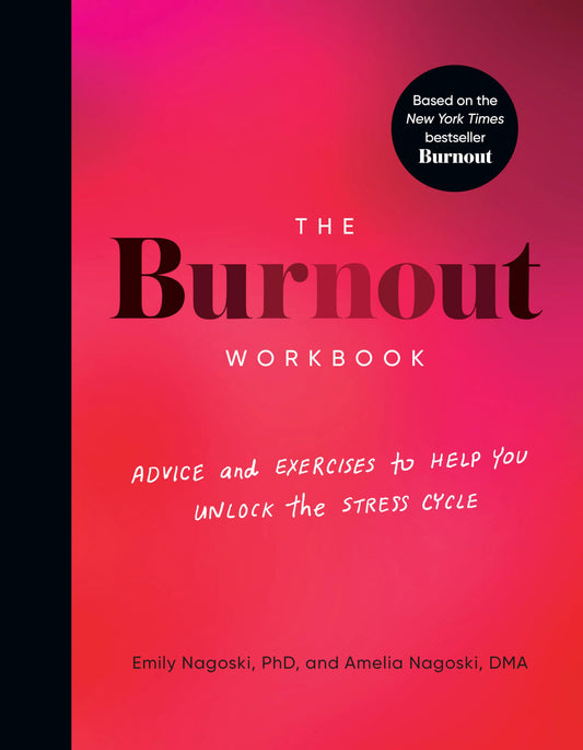 The Burnout Workbook: Advice and Exercises to Help You Unlock the Stress Cycle - 878