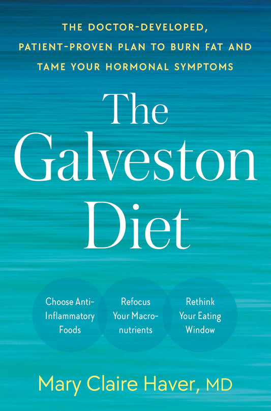 The Galveston Diet: The Doctor-Developed, Patient-Proven Plan to Burn Fat and Tame Your Hormonal Symptoms - 6606