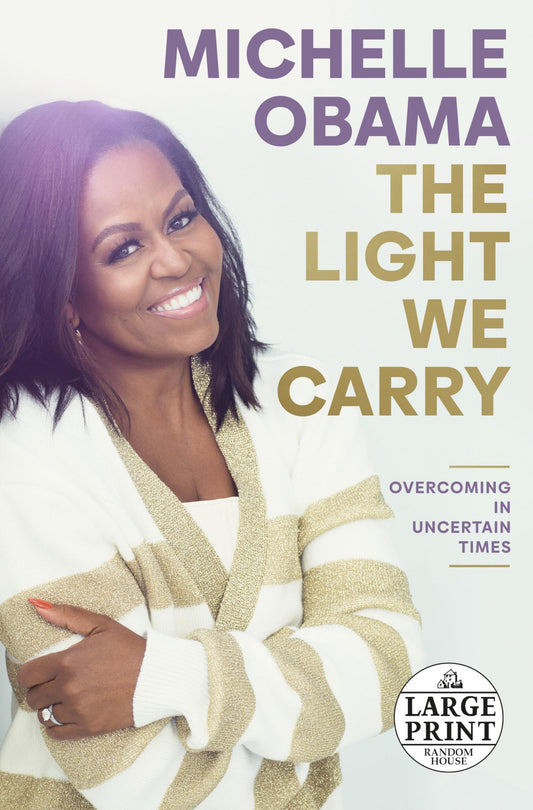 The Light We Carry: Overcoming in Uncertain Times (Random House Large Print) - 9241