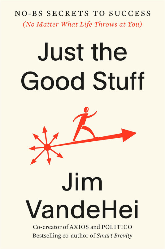 Just the Good Stuff: No-BS Secrets to Success (No Matter What Life Throws at You) - 3249