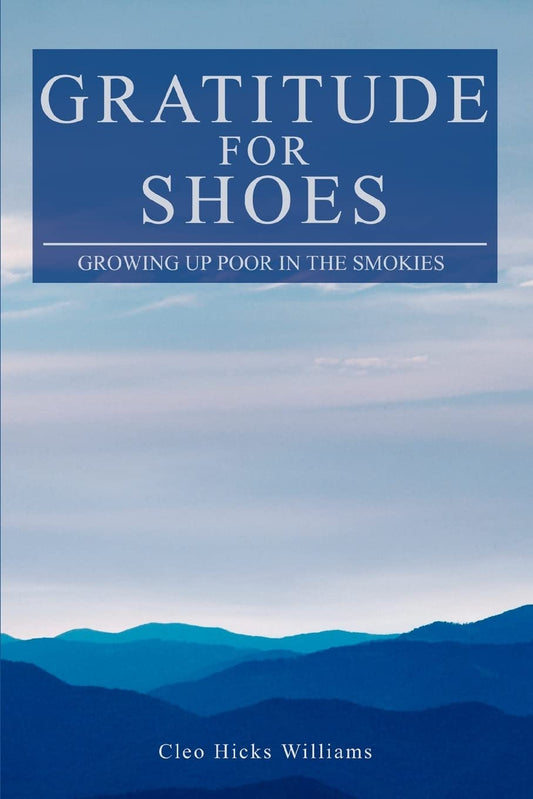 GRATITUDE FOR SHOES: Growing Up Poor In The Smokies