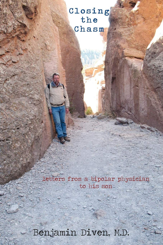 Closing the Chasm: Letters from a Bipolar Physician to His Son - 8896